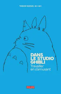 Top Vente DANS LE STUDIO GHIBLI - TRAVAILLER EN S'AMUSANT