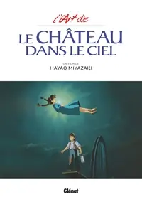 Affaire À Saisir LE CHATEAU DANS LE CIEL - L'ART DU CHATEAU DANS LE CIEL - STUDIO GHIBLI